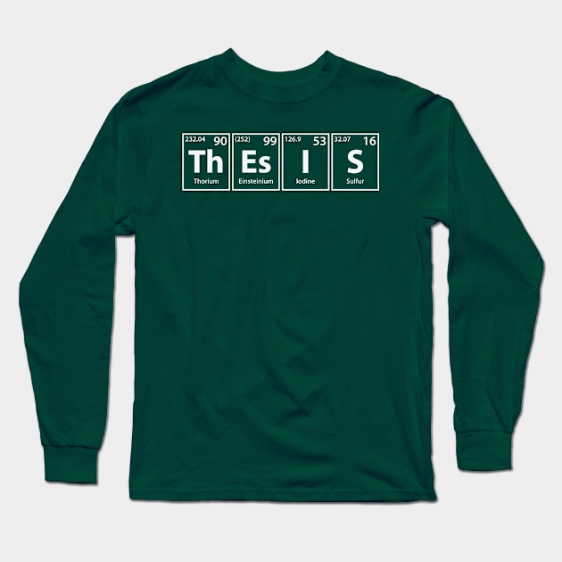 Thesis (Th-Es-I-S) Periodic Elements Spelling Long Sleeve T-Shirt by cerebrands